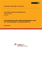 Theres Köber, Theresa Köber, Yannick Rust, Joos Vervoort, Joost Vervoort - Social Entrepreneurship. Welche Erfolgsfaktoren weist ein "Social Champion" aus dem Bereich auf?