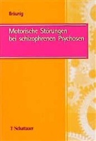 Peter Bräunig - Motorische Störungen bei schizophrenen Psychosen