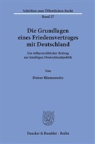 Dieter Blumenwitz - Die Grundlagen eines Friedensvertrages mit Deutschland.