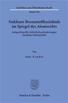 Klaus-R Luckow, Klaus-R. Luckow - Nukleare Brennstoffkreisläufe im Spiegel des Atomrechts.