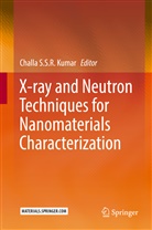 Challa S. S. R. Kumar, Challa S.S.R. Kumar, Chall S S R Kumar, Challa S S R Kumar - X-ray and Neutron Techniques for Nanomaterials Characterization
