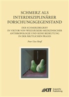 Peter Uwe Henß - Schmerz als interdisziplinärer Forschungsgegenstand: Der Schmerzbegriff in Viktor von Weizsäckers medizinischer Anthropologie und seine Bedeutung in der ärztlichen Praxis