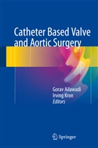 Gora Ailawadi, Gorav Ailawadi, Irving Kron, Irving L. Kron, L Kron, L Kron - Catheter Based Valve and Aortic Surgery
