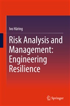 Ivo Häring - Risk Analysis and Management: Engineering Resilience