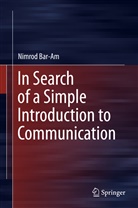 Nimrod Bar-Am - In Search of a Simple Introduction to Communication