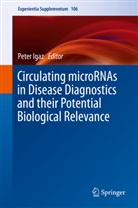 Pete Igaz, Peter Igaz - Circulating microRNAs in Disease Diagnostics and their Potential Biological Relevance