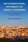 John Quigley - International Diplomacy of Israel''s Founders