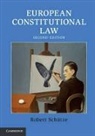 Robert Sch¿tze, Robert Schutze, Robert (University of Durham) Schutze, Robert Schütze - European Constitutional Law