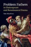 Tom Macfaul, Tom (University of Oxford) Macfaul, MacFaul Tom - Problem Fathers in Shakespeare and Renaissance Drama
