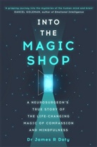 Dr James Doty, James Doty, James R. Doty - Into the Magic Shop