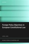 Joris Larik, Joris (Assistant Professor of Comparative Larik, Larik Joris - Foreign Policy Objectives in European Constitutional Law