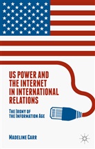 M Carr, M. Carr, M. Paine Carr, Madeline Carr, Madeline Carr Carr, PAINE... - Us Power and the Internet in International Relations