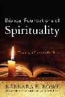 Barbara E Bowe, Barbara E. Bowe, Barbara Ellen Bowe, Bowe Barbara E., Laurie Brink - Biblical Foundations of Spirituality