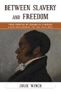 Julie Winch - Between Slavery and Freedom - Free People of Color in America From Settlement to the Civil War