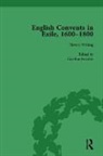 Caroline Bowden, Caroline Lux-Sterritt Bowden, Bowden Caroline, Nicky Hallett, Hallett Nicky, Victoria van Hyning... - English Convents in Exile, 1600-1800, Part I, Vol 1