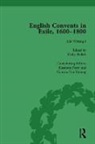 Caroline Bowden, Caroline Lux-Sterritt Bowden, Bowden Caroline, Nicky Hallett, Hallett Nicky, Victoria van Hyning... - English Convents in Exile, 1600-1800, Part I, Vol 3