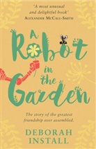 Deborah Install, Install Deborah - A Robot in the Garden