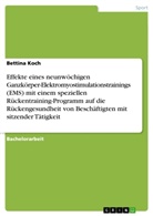 Bettina Koch - Effekte eines neunw&ouml;chigen Ganzk&ouml;rper-Elektromyostimulationstrainings (EMS) mit einem speziellen R&uuml;ckentraining-Programm auf die R&uuml;ckengesundheit von Besch&auml;ftigten mit sitzender T&auml;tigkeit