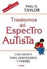 Paul G. Taylor - Trastornos del espectro autista : guía básica para educadores y padres