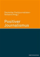 Deutscher Fachjournalisten-Verband, Deutscher Fach Deutscher Fachjournalisten-Verband, Deutsche Fachjournalisten-Verband - Positiver Journalismus