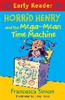 Tony Ross, Francesca Simon, Simon Francesca, Tony Ross, Ross Tony - Horrid Henry and the Mega Mean Time