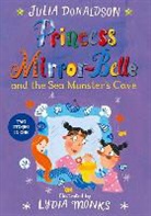 Julia Donaldson, Lydia Monks, Lydia Monks - Princess Mirror-Belle and the Sea Monster's Cave