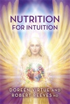 Robert Reeves, Doreen Virtue, PhD Doreen Virtue - Nutrition for Intuition