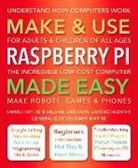 Samuel Horti, Samuel Millman Horti, Rene Millman, Laurence Mozafari, Chris Smith, Mark Mayne - Make & Use Raspberry Pi Made Easy