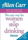 Allen Carr - The Easy Way for Women to Stop Drinking