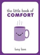 Lucy Lane - The Little Book of Comfort