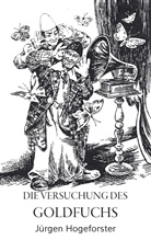 Jürgen Hogeforster - Die Versuchung des Goldfuchs