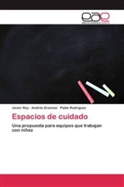 André Granese, Andrés Granese, Javie Rey, Javier Rey, Pablo Rodríguez - Espacios de cuidado