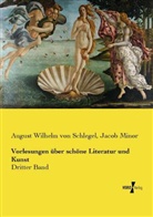 Jacob Minor, August W. von Schlegel, August Wilhelm Vo Schlegel, August Wilhelm von Schlegel - Vorlesungen über schöne Literatur und Kunst