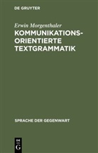 Erwin Morgenthaler - Kommunikationsorientierte Textgrammatik
