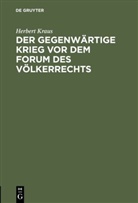 Herbert Kraus - Der gegenwärtige Krieg vor dem Forum des Völkerrechts