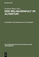 Friedrich Pfister, Friedrich Pfister - Der Reliquienkult im Altertum - Halbband 2: Die Reliquien als Kultobjekt