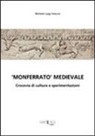 Michele L. Vescovi - «Monferrato medioevale». Crocevia di culture e sperimentazioni