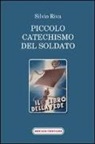 Silvio Riva - Piccolo catechismo del soldato. Il libro della fede
