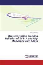 Bharat Padekar - Stress Corrosion Cracking Behavior of EV31A and Mg-Mn Magnesium Alloys