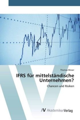 Thomas Moser - IFRS für mittelständische Unternehmen? Chancen und Risiken