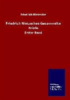 Friedrich Nietzsche - Friedrich Nietzsches Gesammelte Briefe