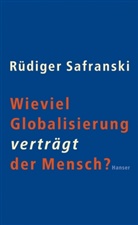Rüdiger Safranski - Wieviel Globalisierung verträgt der Mensch?