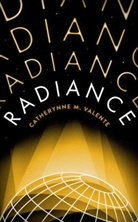 Catherynne M. Valente - Radiance