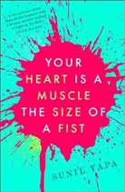 Sunil Yapa - Your Heart is a Muscle the Size of a Fist