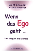 Barbara Bessen, Saint Germain, Saint Germain, Herta Linsmaier, Barbara Bessen - Wenn das Ego geht ..., m. 1 Beilage