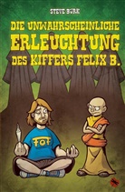 Steve Bürk - Die unwahrscheinliche Erleuchtung des Kiffers Felix B.