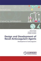 Manis Bhatia, Manish Bhatia, Prafull Choudhari, Prafulla Choudhari, Santos Kumbhar, Santosh Kumbhar - Design and Development of Novel Anticoagulant Agents