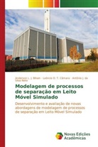 Anderson L. J. Bihain, Leôncio D. T. Câmara, Antônio José da Silva Neto, Antônio J. da Silva Neto - Modelagem de processos de separação em Leito Móvel Simulado