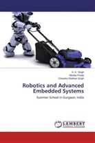 Monik Phulia, Monika Phulia, Chandra Shekhar Singh, K Singh, K K Singh, K. K. Singh - Robotics and Advanced Embedded Systems