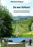 Reinhard Wagner - Da war Schluss!